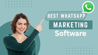 Best Bulk Whatsapp Marketing Software For Business Growth