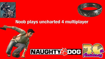 Noob plays uncharted 4 multiplayer | uncharted 4 multiplayer gameplay