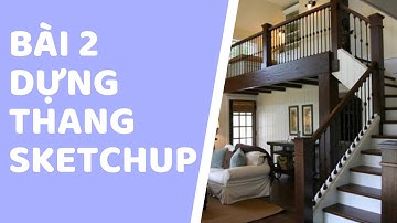 B2 [ Tự Học Sketchup Cơ Bản A - Z ] Học Sketchup online miễn phí / Dựng Thang Trong Sketchup