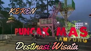 Destinasi wisata PUNCAK MAS - LAMPUNG || destinasi  wisata || wisata kota || puncak wisata ||.