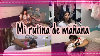 Mi Rutina De Mañana Mamá A Los 17