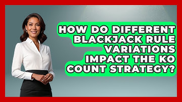How Do Different Blackjack Rule Variations Impact The KO Count Strategy? - The Blackjack Blueprint