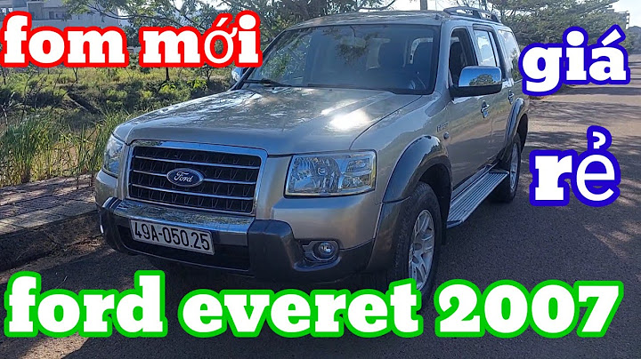 Đánh giá ford everest 2007 máy dầu năm 2024