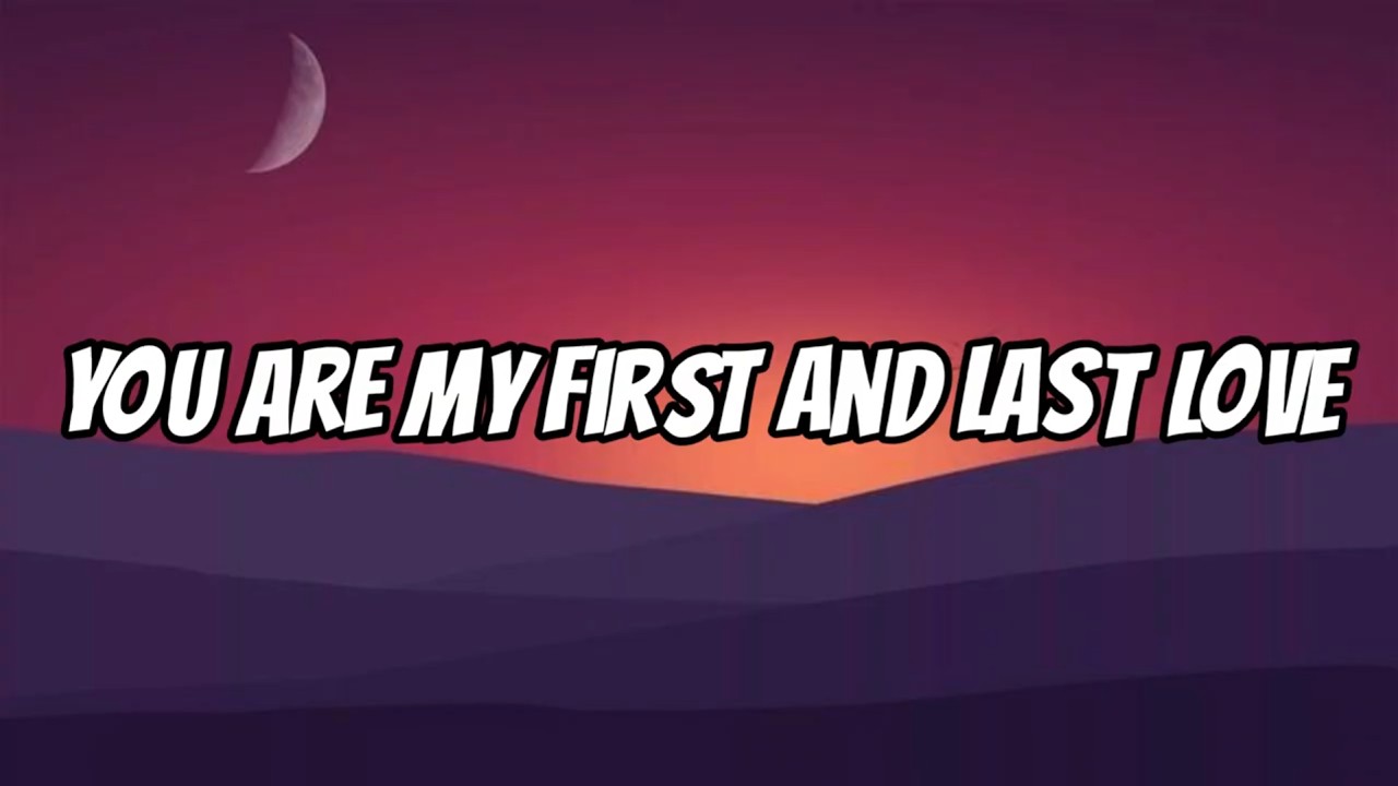 You Are My First and Last Love || Lyrics || MT - YouTube