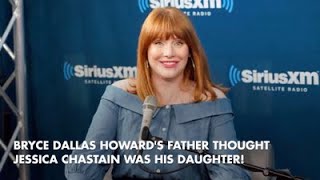 Ron Howard Couldn't Tell Between His Daughter And Jessica Chastain