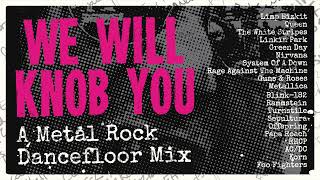 We Will Knob You (A Metal Rock Dancefloor Mix)