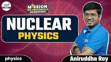 Nuclear Physics || #JEE2024 Physics || LIVE || Aniruddha Roy || Infinity Learn JEE