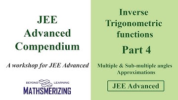 ITF | Part 4 | JEE Advanced compendium | Multiple & Sub-multiple angles | Approximations