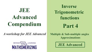 ITF | Part 4 | JEE Advanced compendium | Multiple & Sub-multiple angles | Approximations