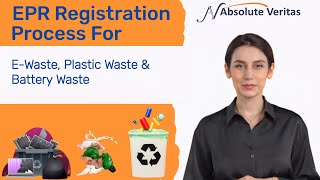 EPR Registration Process | Guide For E-Waste, Plastic Waste & Battery Waste | Absolute Veritas