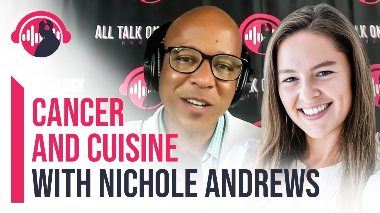 Cancer and cuisine with the power of nutrition with Nutritionist Nichole Andrews
