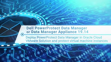 Deployment of PowerProtect Data Manager & Protecting workloads on Oracle Cloud VMware Solution