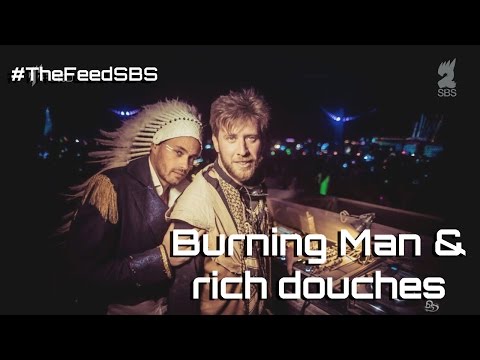 Burning Man & rich douches - The Feed