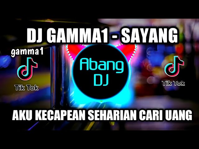 DJ AKU KECAPEAN SEHARIAN CARI UANG GAMMA1 - SAYANG REMIX VIRAL TIKTOK 2021 class=