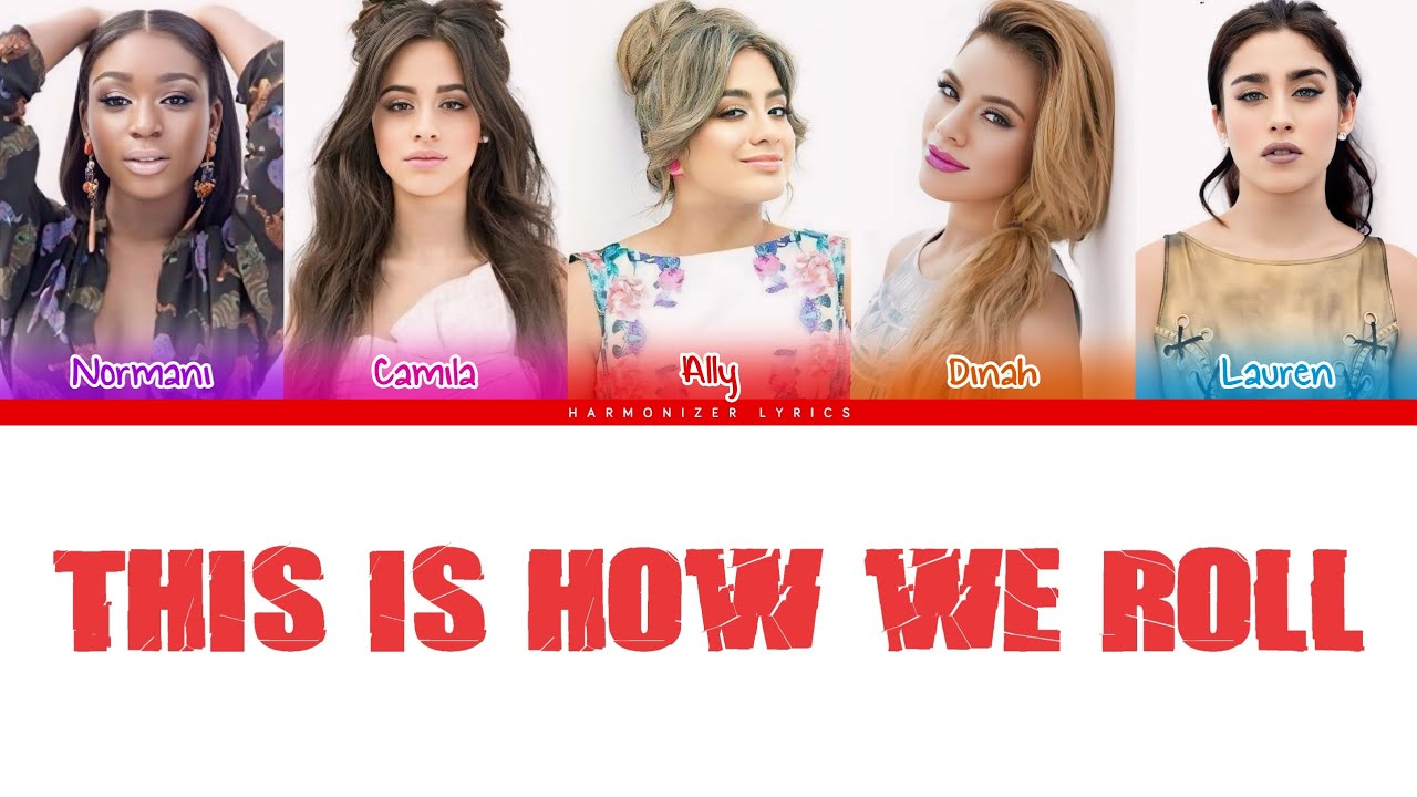 Fifth Harmony - This Is How We Roll (Color Coded Lyrics) | Harmonizer Lyrics