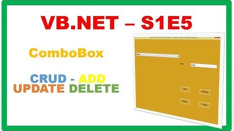 VB.NET S1E5 :  ComboBox CRUD - ADD UPDATE DELETE