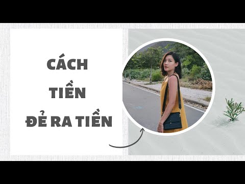 Video Cách để tiền đẻ ra tiền|Các hình thức đầu tư hiệu quả! - youtube