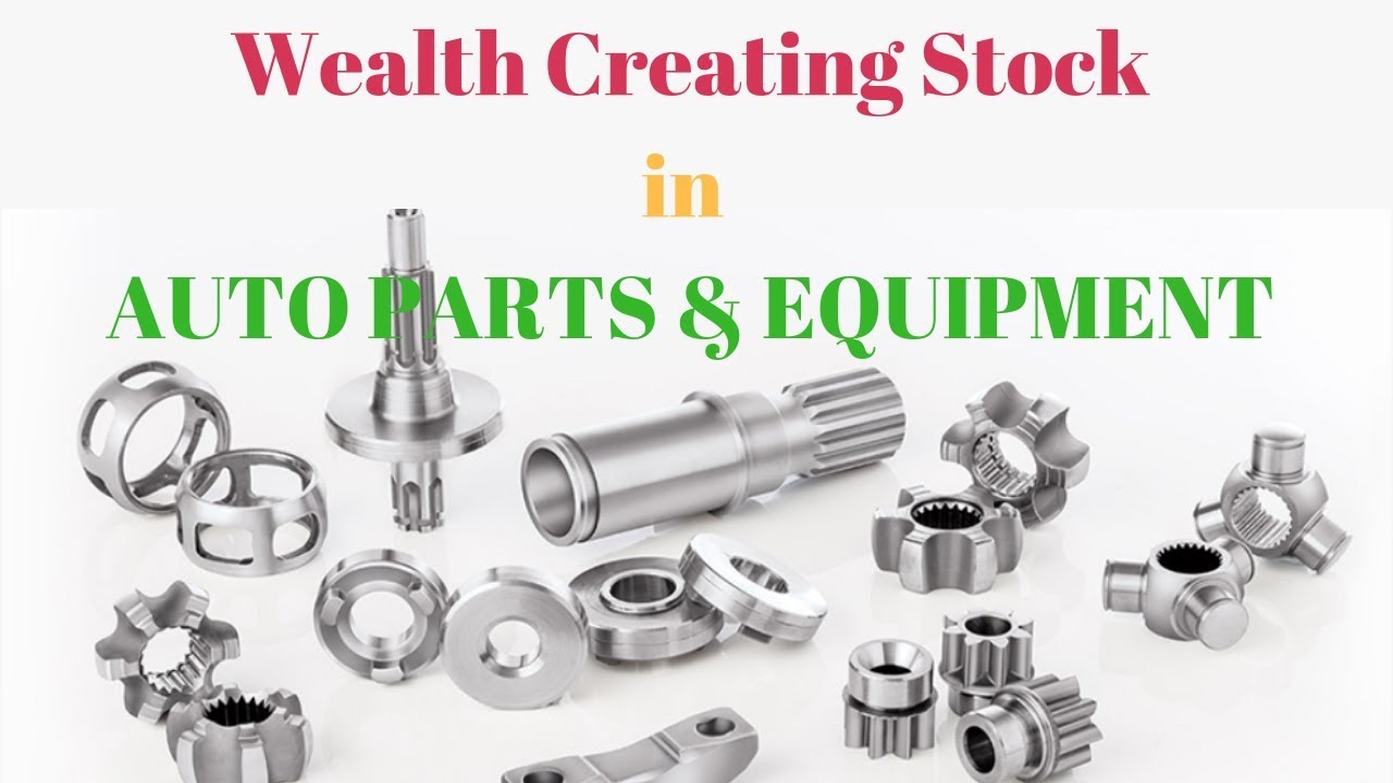 Wealth Creating Stock in AUTO PARTS & EQUIPMENT YouTube
