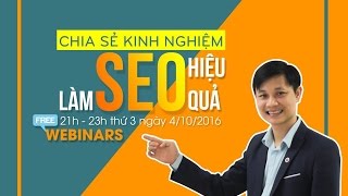 [Webinar]: Chia sẻ kinh nghiệm làm SEO hiệu quả - Đào tạo SEO Online 2016