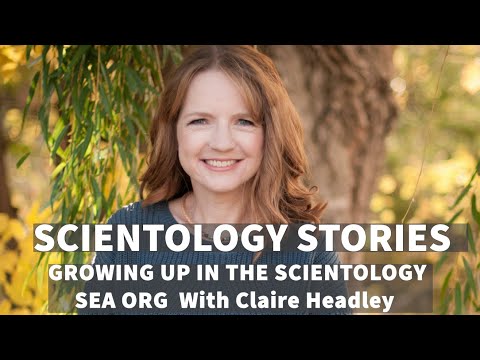 Scientology Stories #1 w/Claire Headley - Growing up in The Sea Organization