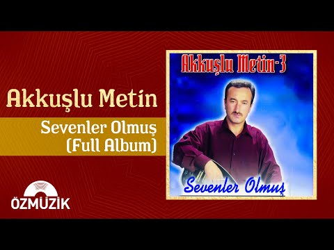 Akkuşlu Metin - Sevenler Olmuş (Full Album)