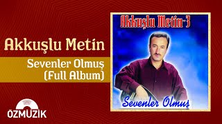 Akkuşlu Metin - Sevenler Olmuş Full Album