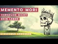 Memento Mori, die Kunst in vollen Zügen zu leben - Stoizismus anwenden