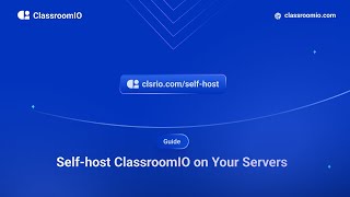 ClassroomIO Launch Week 001 - Self-host ClassroomIO on your Server (Day 3)