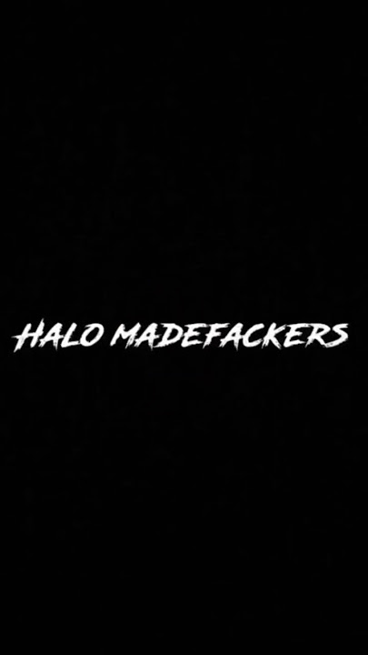 halo mother f****er