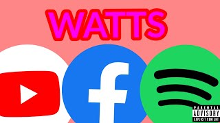 Watts - YouTube, Facebook and Spotify