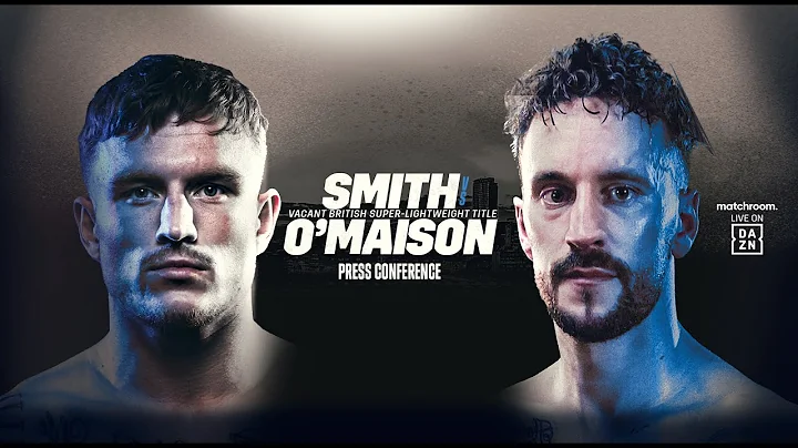 Dalton Smith vs. Sam O'maison Press Conference Liv...