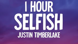 Justin Timberlake - Selfish (1 HOUR/Lyrics)