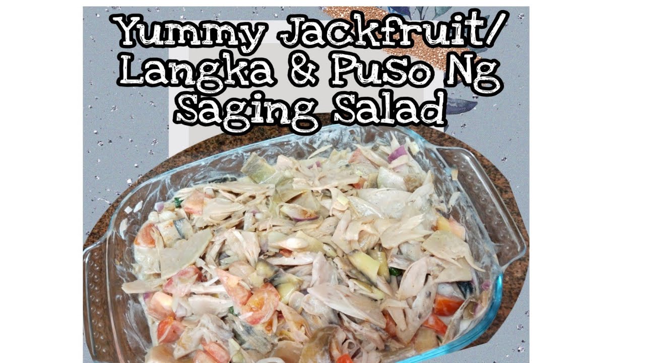 Easy & Quick Recipe for Jackfruit/ Langka & Banana Blossom Salad YouTube