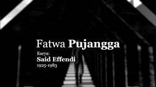 Fatwa Pujangga - Said Effendi (lagu versi asli)