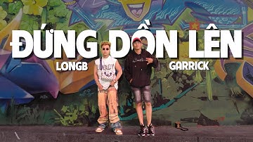 ĐỨNG DỒN LÊN (MV Official) - LongB x Garrick (prod by Hoàng Trung)
