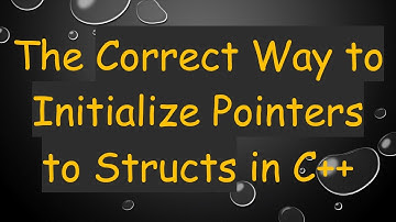 The Correct Way to Initialize Pointers to Structs in C+ +