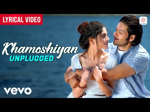 Arijit Singh - Khamoshiyan (Unplugged) | Lyrical | Ali Fazal, Sapna Pabbi | Jeet Gannguli