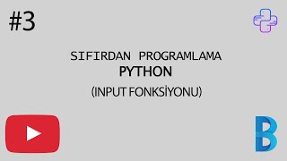 Sıfırdan Programlama Dersleri-Python #3 (Input Fonksiyonu)