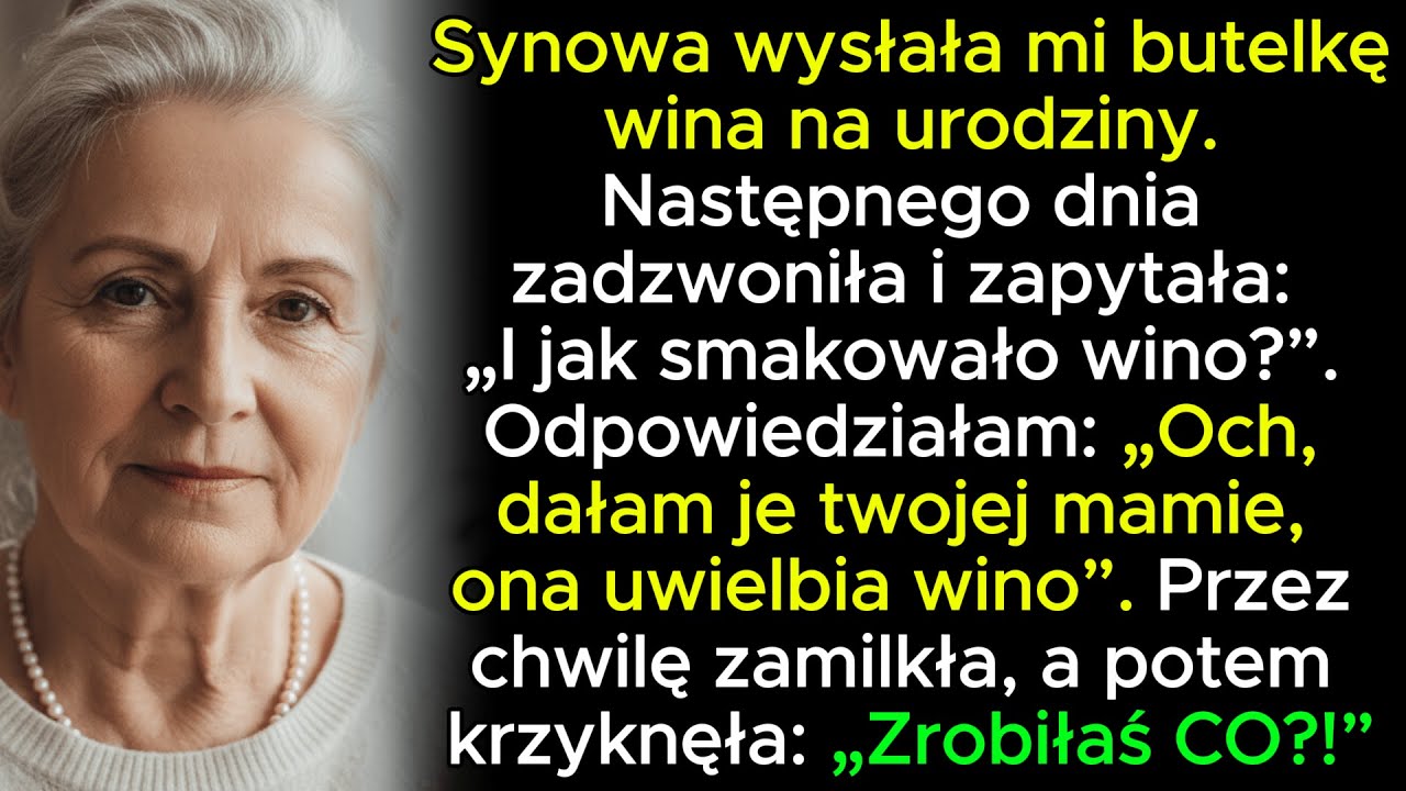 Synowa wysłała mi butelkę wina na urodziny, więc oddałam ją jej matce...