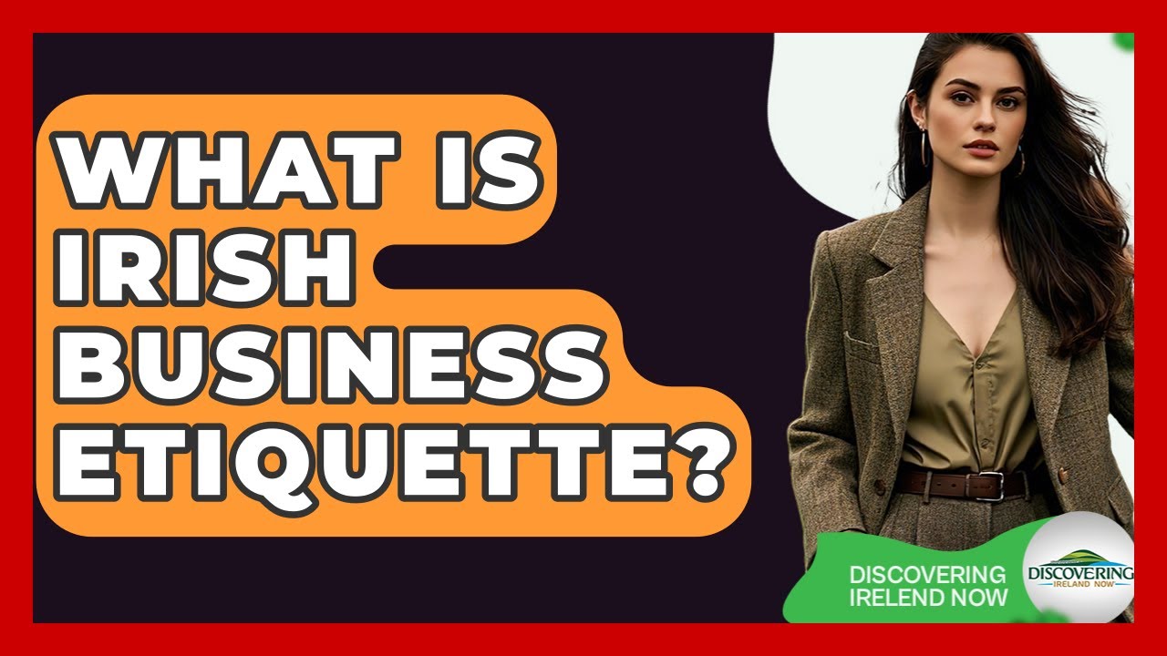 What Is Irish Business Etiquette? - Discovering Ireland Now