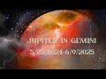 Jupiter in Gemini: May 25, 2024-June 9th, 2025--ALL SIGNS (Beginning Message   Time Stamps)