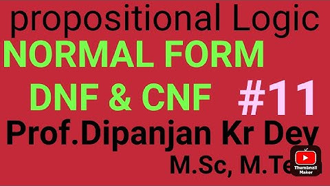 DNF & CNF OF PROPOSITIONAL LOGIC IN DISCRETE MATH BY PROF. DIPANJAN DEY FOR BCA B.TECH CSIR-NET GATE