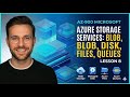 AZ-900 Lesson 8 – Azure Storage Services: Blob, Disk, Files, Queues