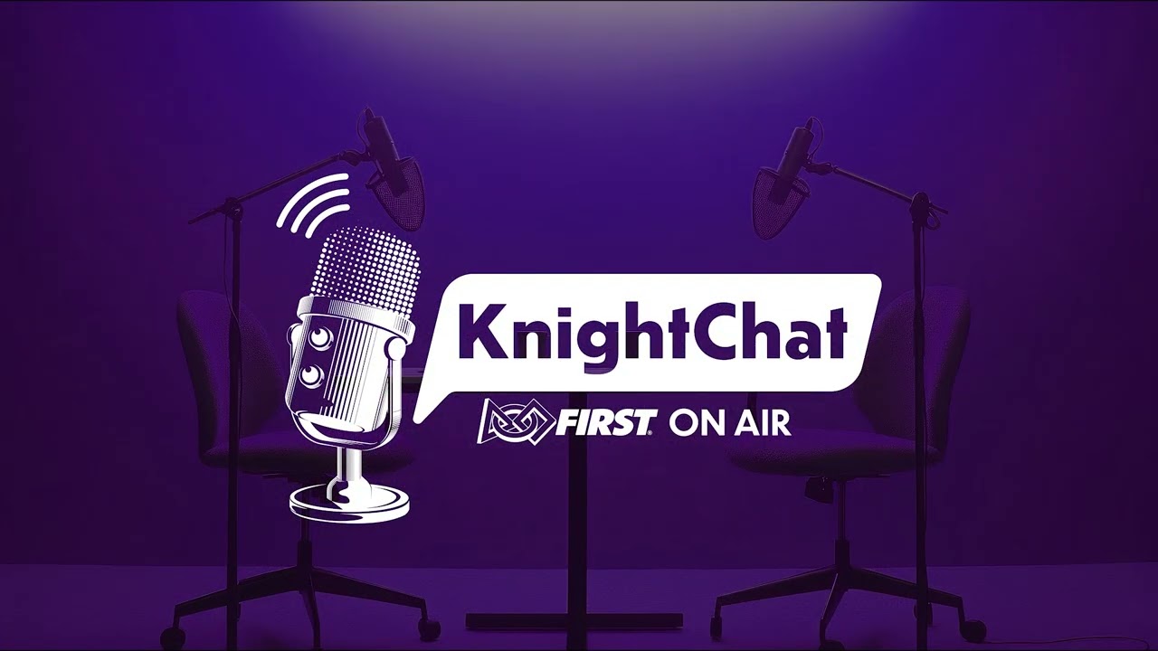 KnightChat: FIRST on Air || Episode 1: Managing an FRC Team