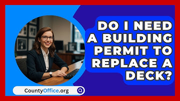 Do I Need A Building Permit To Replace A Deck? - CountyOffice.org