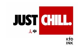 Смотреть клип Kid Ink - Just Chill [Audio]