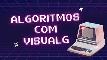 Como criar um ALGORITMO no VisuAlg