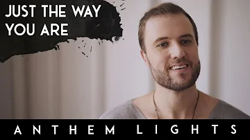 Just The Way You Are - Bruno Mars | Anthem Lights Cover