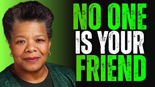NO ONE IS YOUR FRIEND — TRUST WISELY | MAYA ANGELOU MOTIVATION