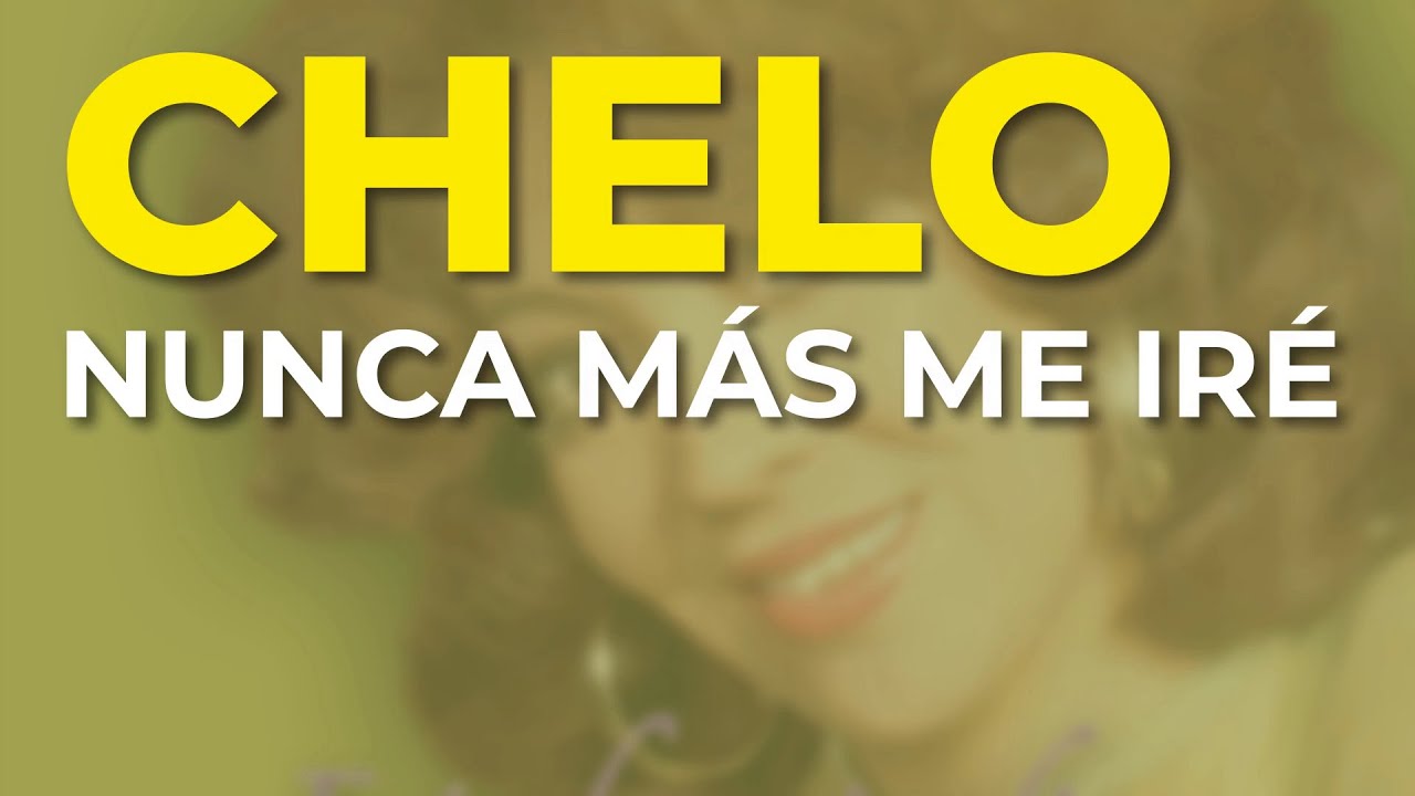 Chelo - Nunca Más Me Iré (Audio Oficial)